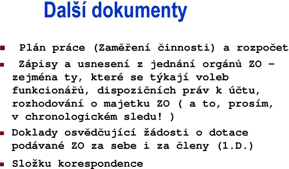 k účtu, rozhodování o majetku ZO ( a to, prosím, v chronologickém sledu!