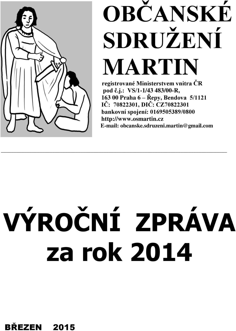 DIČ: CZ70822301 bankovní spojení: 0169505389/0800 http://www.osmartin.