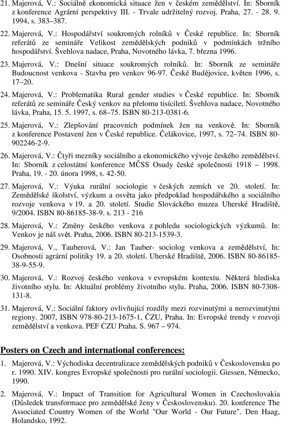 Švehlova nadace, Praha, Novotného lávka, 7. března 1996. 23. Majerová, V.: Dnešní situace soukromých rolníků. In: Sborník ze semináře Budoucnost venkova - Stavba pro venkov 96-97.