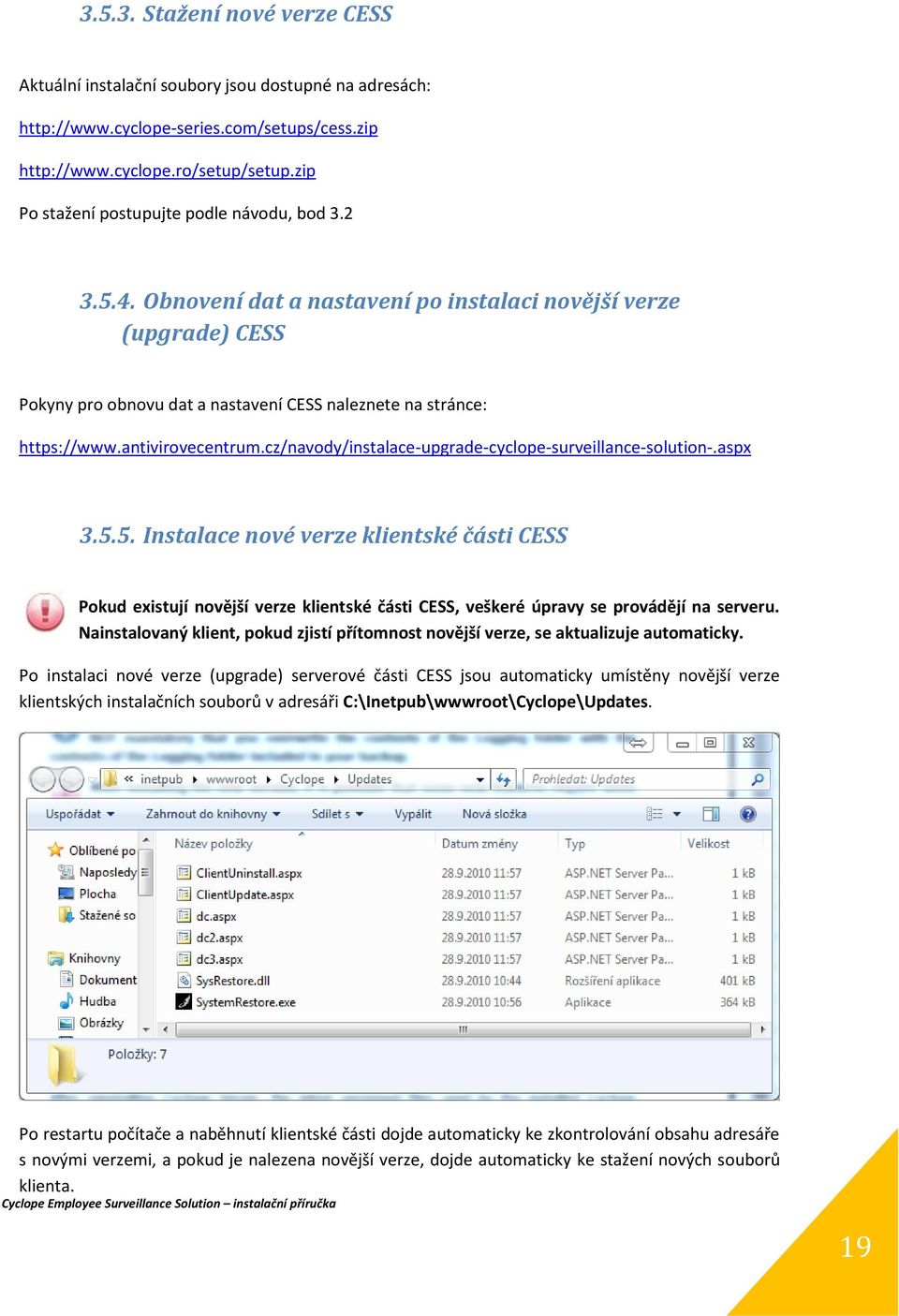 antivirovecentrum.cz/navody/instalace-upgrade-cyclope-surveillance-solution-.aspx 3.5.