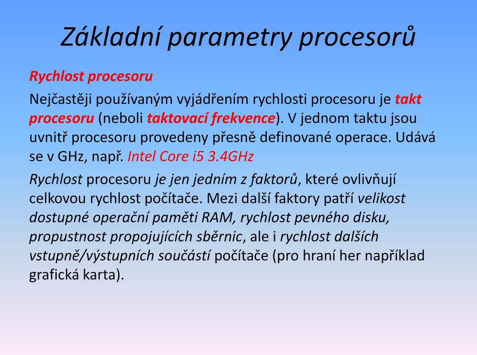 4GHz Rychlost procesoru je jen jedním z faktorů, které ovlivňují celkovou rychlost počítače.