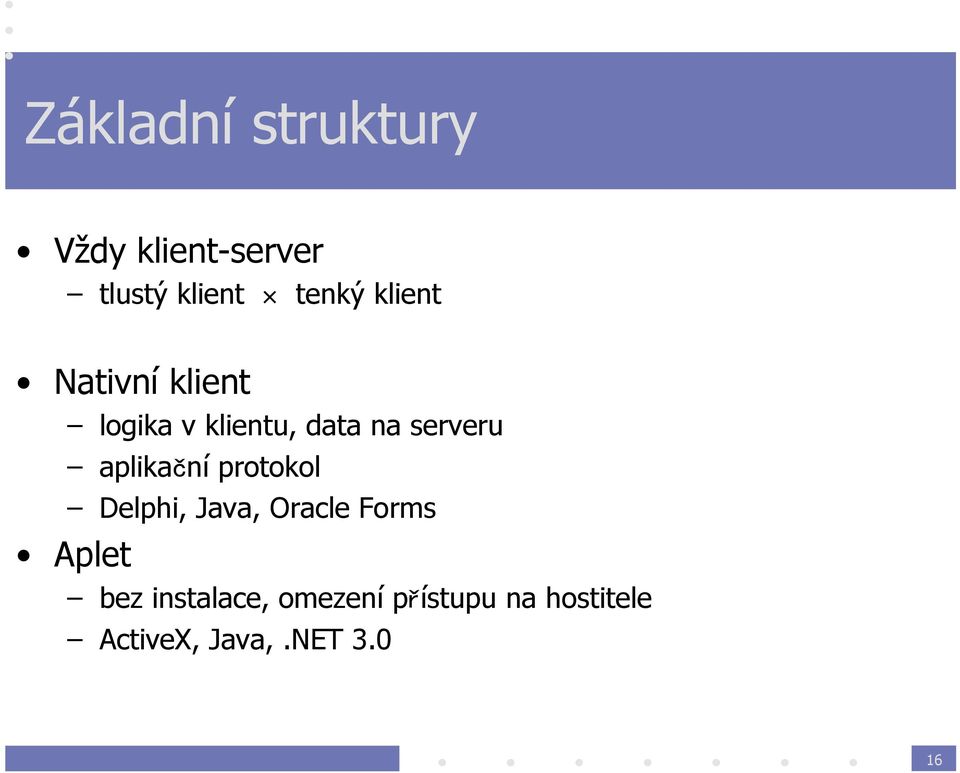 aplikační protokol Delphi, Java, Oracle Forms Aplet bez