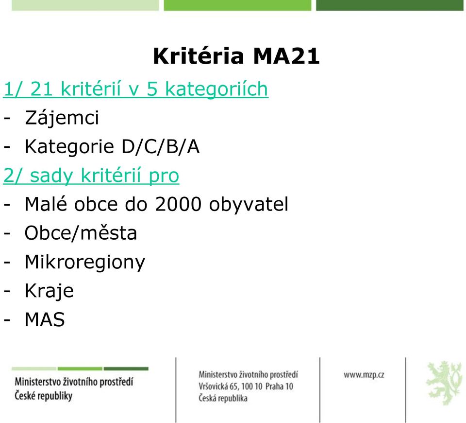 2/ sady kritérií pro - Malé obce do 2000