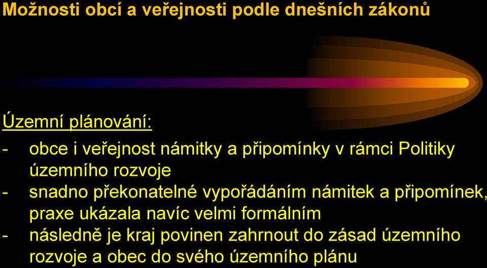 překonatelné vypořádáním námitek a připomínek, praxe ukázala navíc velmi