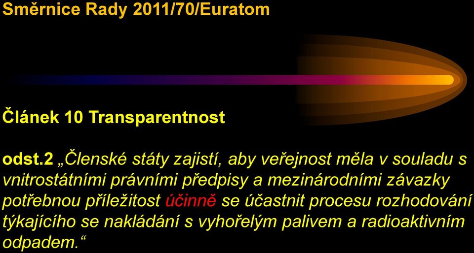 právními předpisy a mezinárodními závazky potřebnou příležitost účinně se