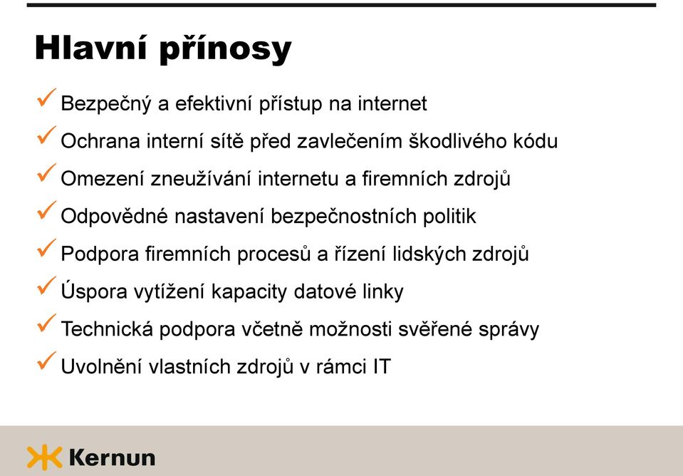 bezpečnostních politik Podpora firemních procesů a řízení lidských zdrojů Úspora vytížení