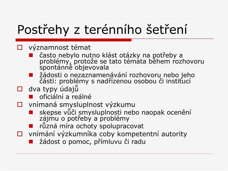 institucí dva typy údajů oficiální a reálné vnímaná smysluplnost výzkumu skepse vůči smysluplnosti nebo naopak ocenění zájmu