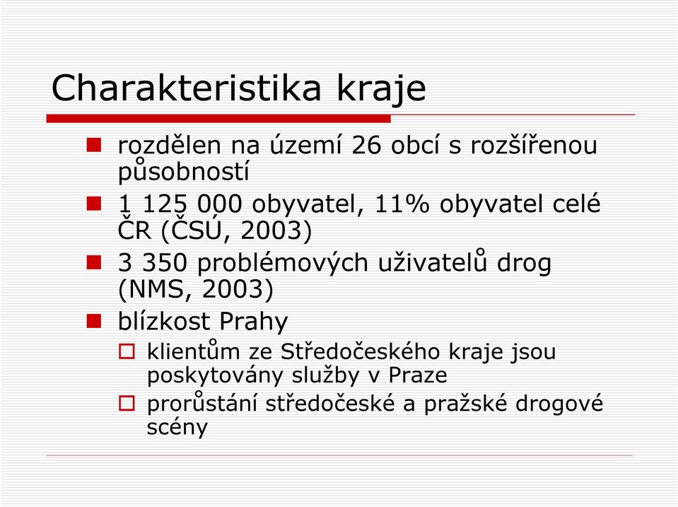uživatelů drog (NMS, 2003) blízkost Prahy klientům ze Středočeského kraje