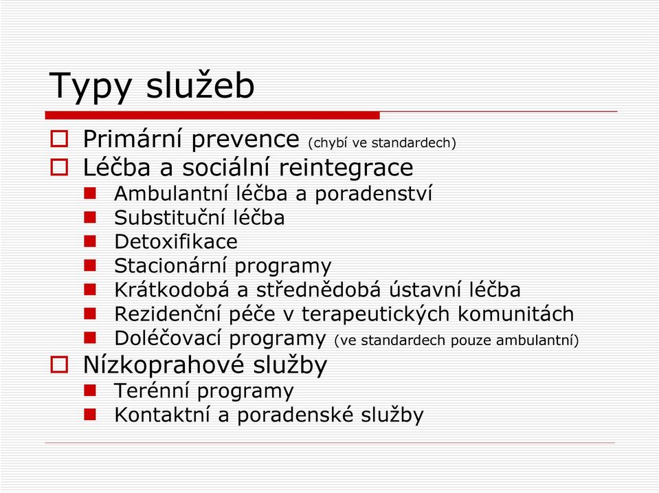 Krátkodobá a střednědobá ústavní léčba Rezidenční péče v terapeutických komunitách