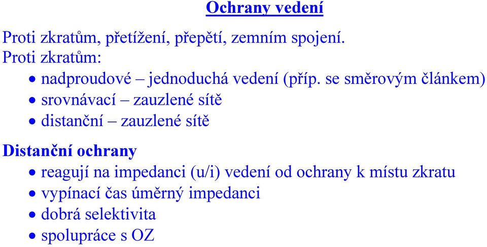 se směrovým článkem) srovnávací zauzlené sítě distanční zauzlené sítě Distanční