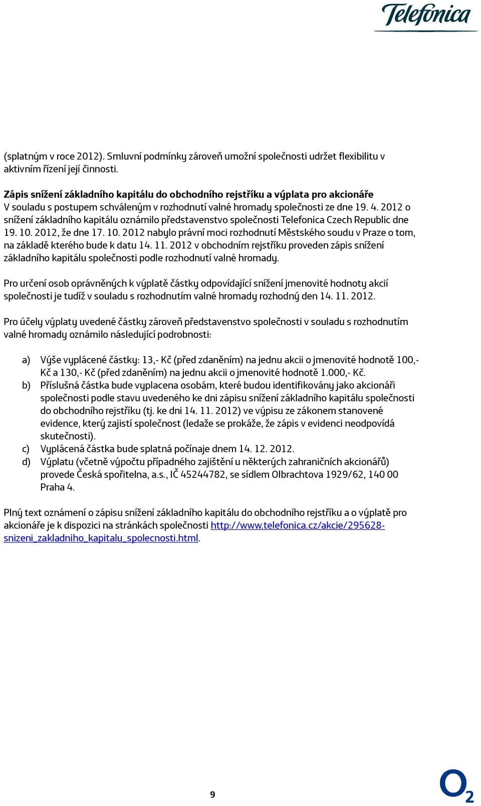 2012 o snížení základního kapitálu oznámilo představenstvo společnosti Telefonica Czech Republic dne 19. 10.