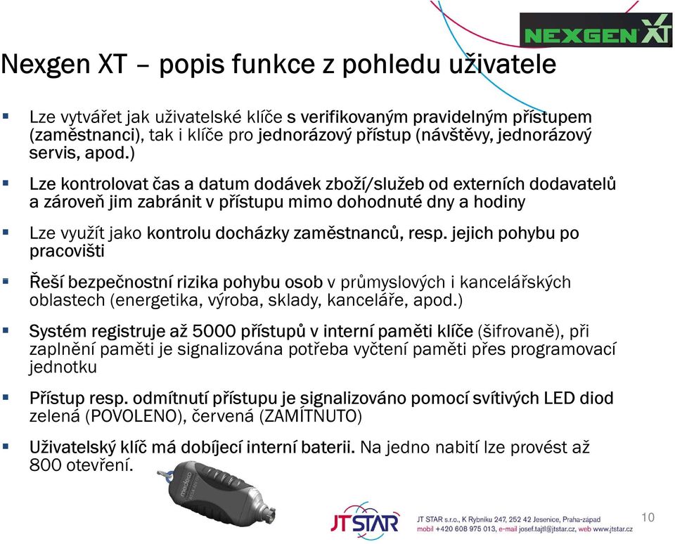 jejich pohybu po pracovišti Řeší bezpečnostní rizika pohybu osob v průmyslových i kancelářských oblastech (energetika, výroba, sklady, kanceláře, apod.