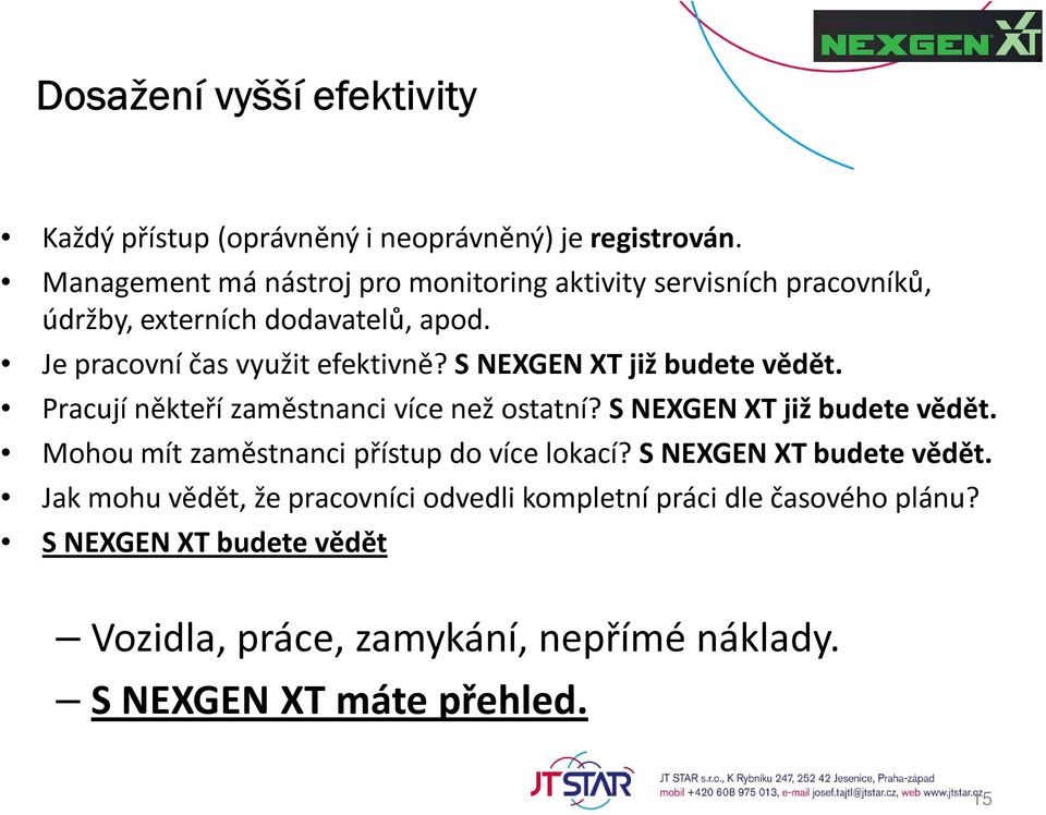 S NEXGEN XT již budete vědět. Pracují někteří zaměstnanci více než ostatní? S NEXGEN XT již budete vědět.