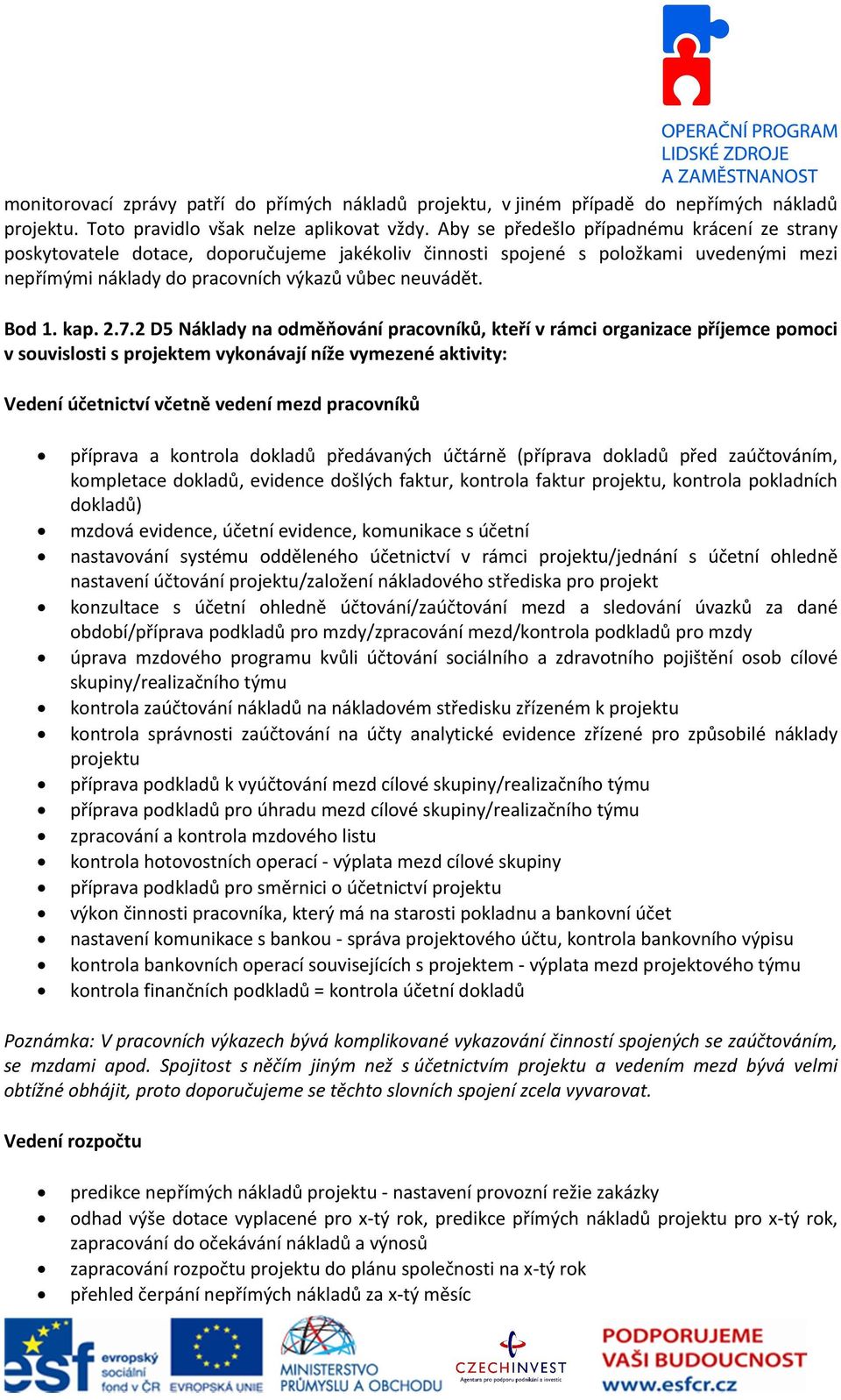 2.7.2 D5 Náklady na odměňování pracovníků, kteří v rámci organizace příjemce pomoci v souvislosti s projektem vykonávají níže vymezené aktivity: Vedení účetnictví včetně vedení mezd pracovníků