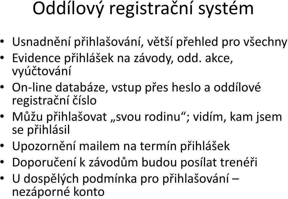 akce, vyúčtování On-line databáze, vstup přes heslo a oddílové registrační číslo Můžu