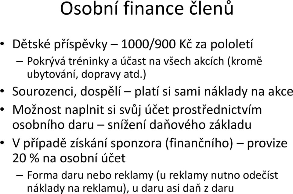 ) Sourozenci, dospělí platí si sami náklady na akce Možnost naplnit si svůj účet prostřednictvím osobního