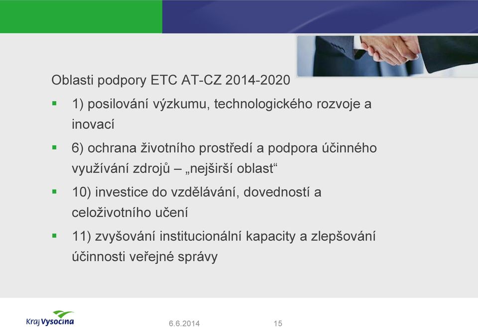 zdrojů nejširší oblast 10) investice do vzdělávání, dovedností a celoživotního