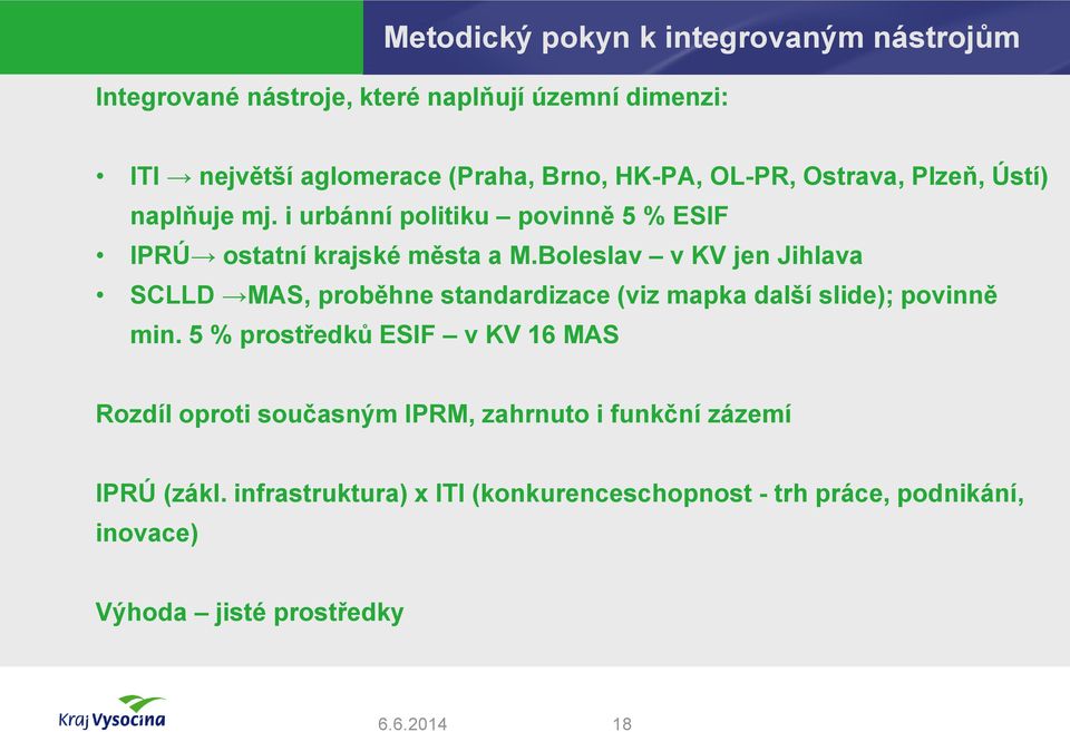 Boleslav v KV jen Jihlava SCLLD MAS, proběhne standardizace (viz mapka další slide); povinně min.