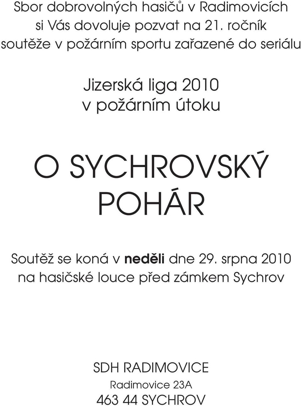 v požárním útoku O SYCHROVSKÝ PO HÁR Soutěž se ko ná v neděli dne 29.