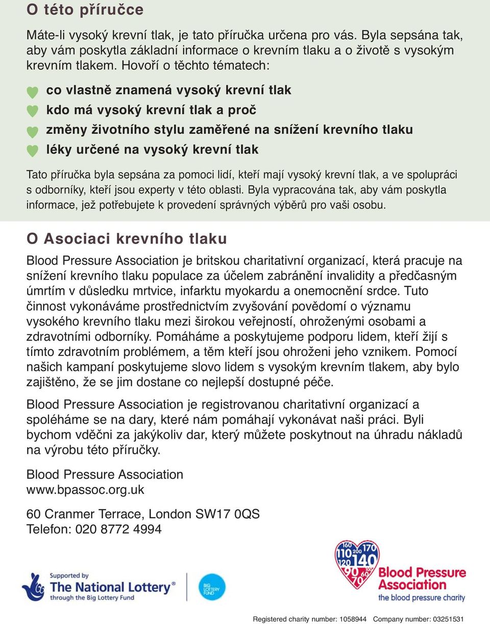 příručka byla sepsána za pomoci lidí, kteří mají vysoký krevní tlak, a ve spolupráci s odborníky, kteří jsou experty v této oblasti.