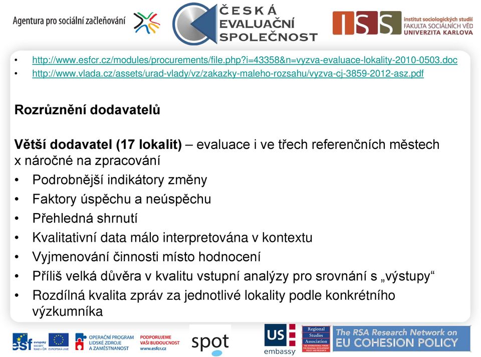 pdf Rozrůznění dodavatelů Větší dodavatel (17 lokalit) evaluace i ve třech referenčních městech x náročné na zpracování Podrobnější indikátory změny