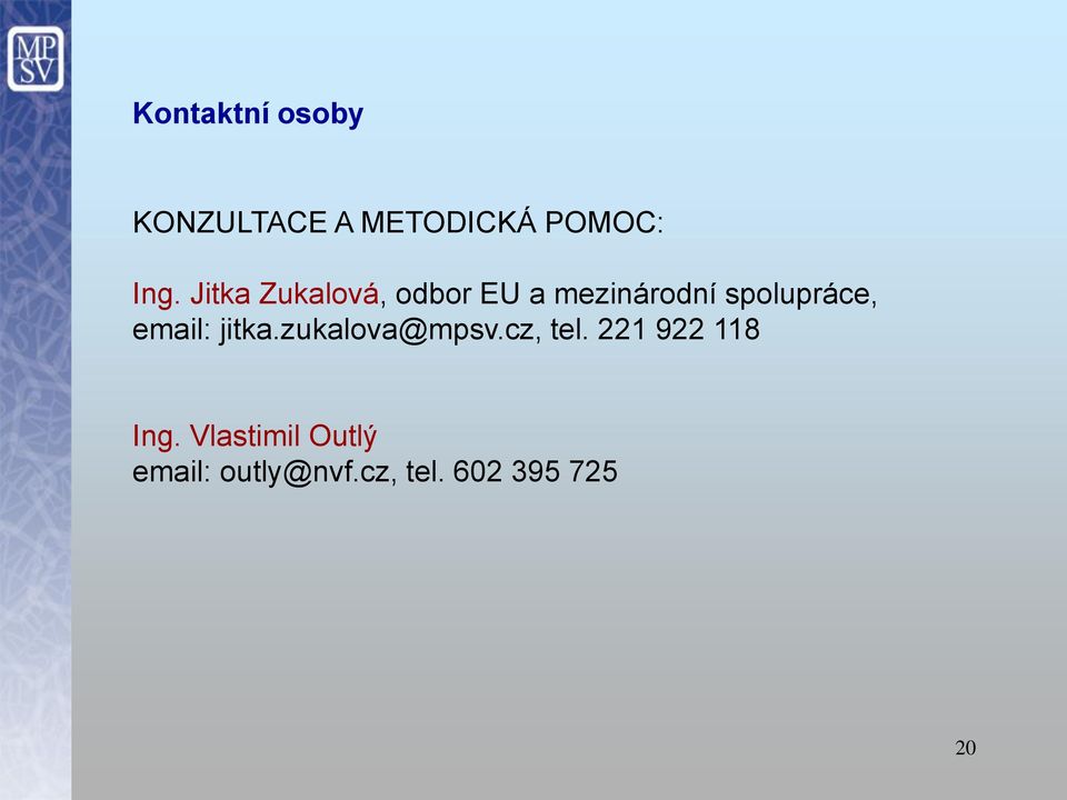 email: jitka.zukalova@mpsv.cz, tel. 221 922 118 Ing.