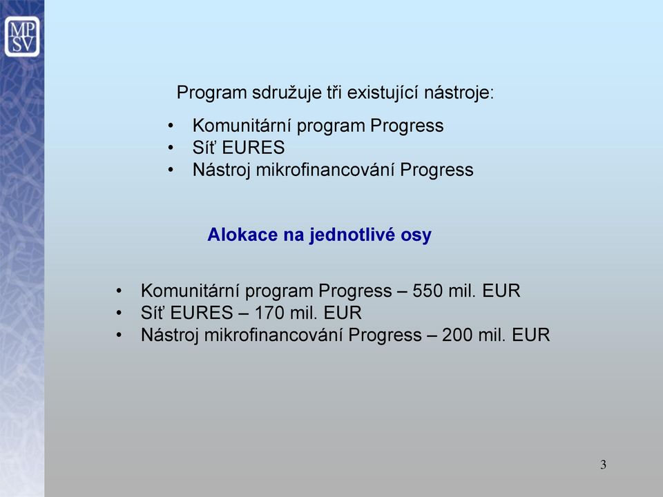 jednotlivé osy Komunitární program Progress 550 mil.