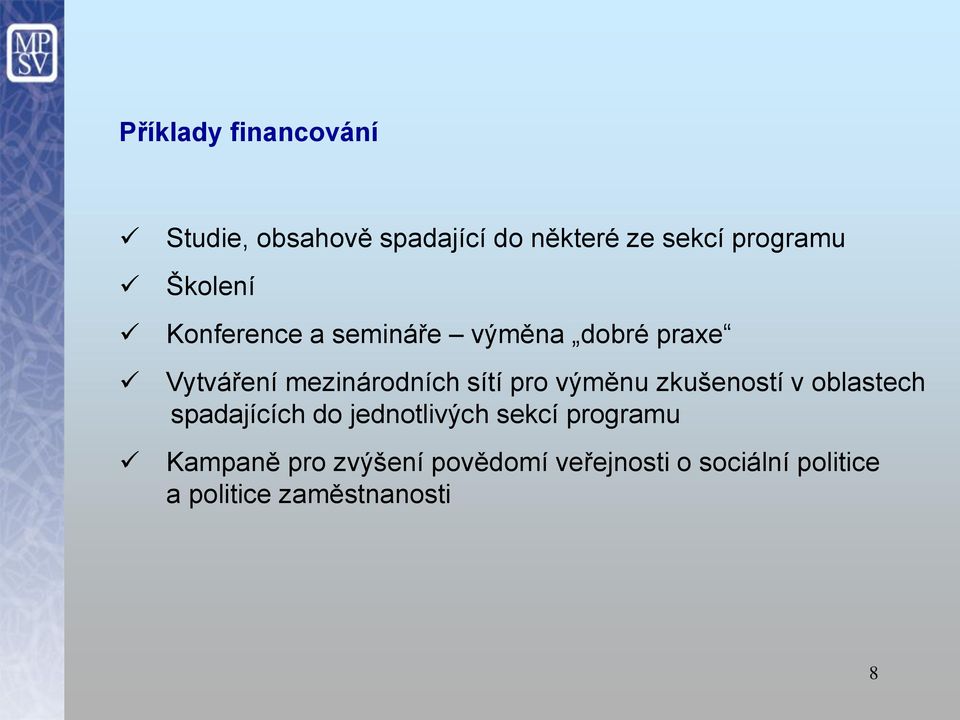 pro výměnu zkušeností v oblastech spadajících do jednotlivých sekcí programu