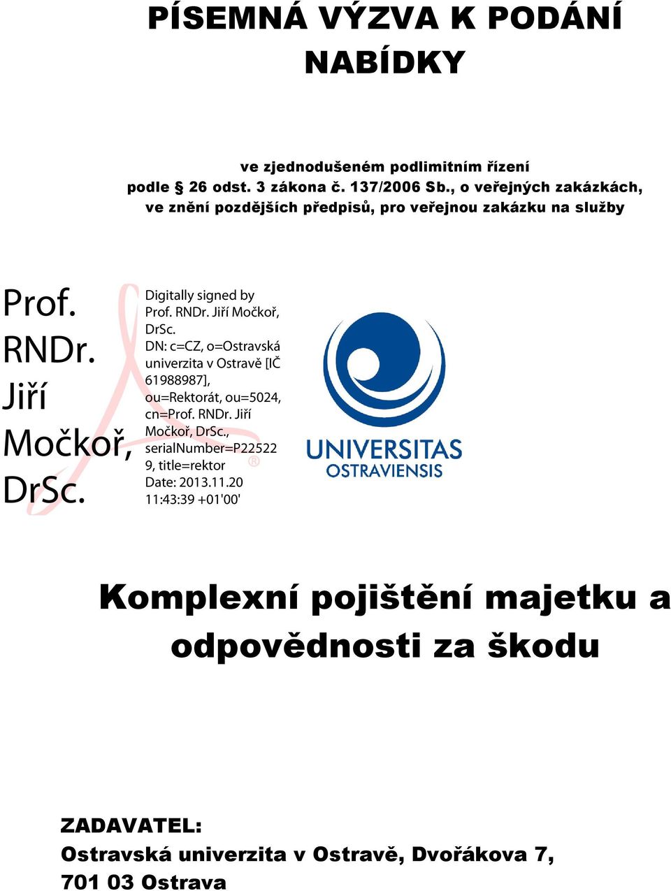 , o veřejných zakázkách, ve znění pozdějších předpisů, pro veřejnou zakázku na