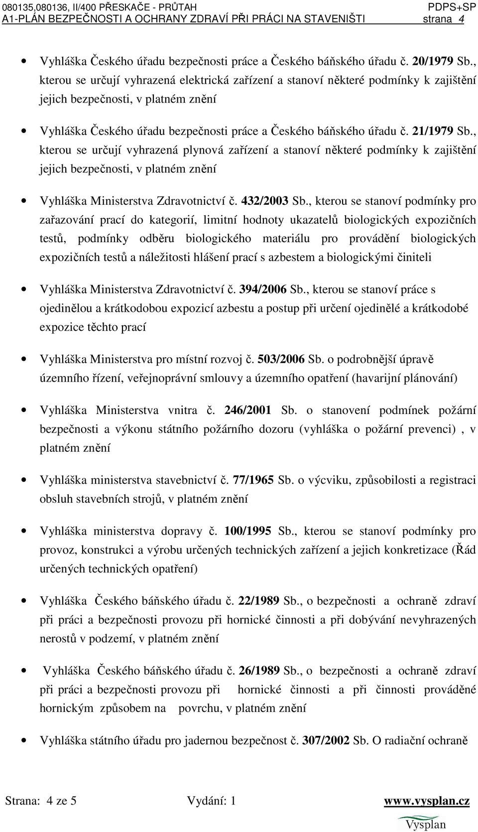 , kterou se určují vyhrazená plynová zařízení a stanoví některé podmínky k zajištění Vyhláška Ministerstva Zdravotnictví č. 432/2003 Sb.