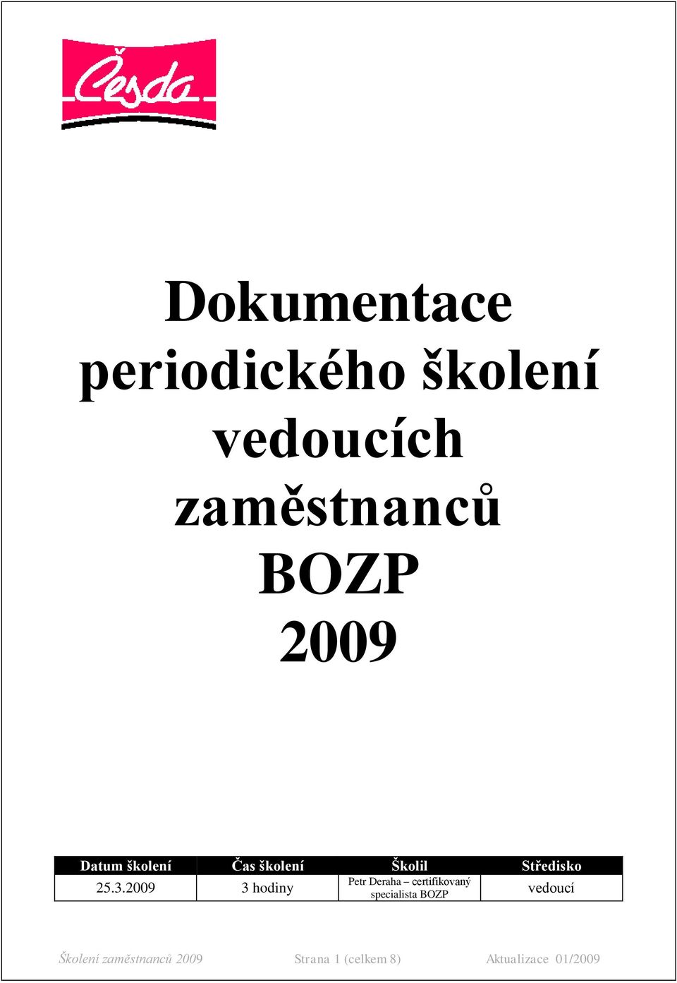 2009 3 hodiny Petr Deraha certifikovaný specialista BOZP