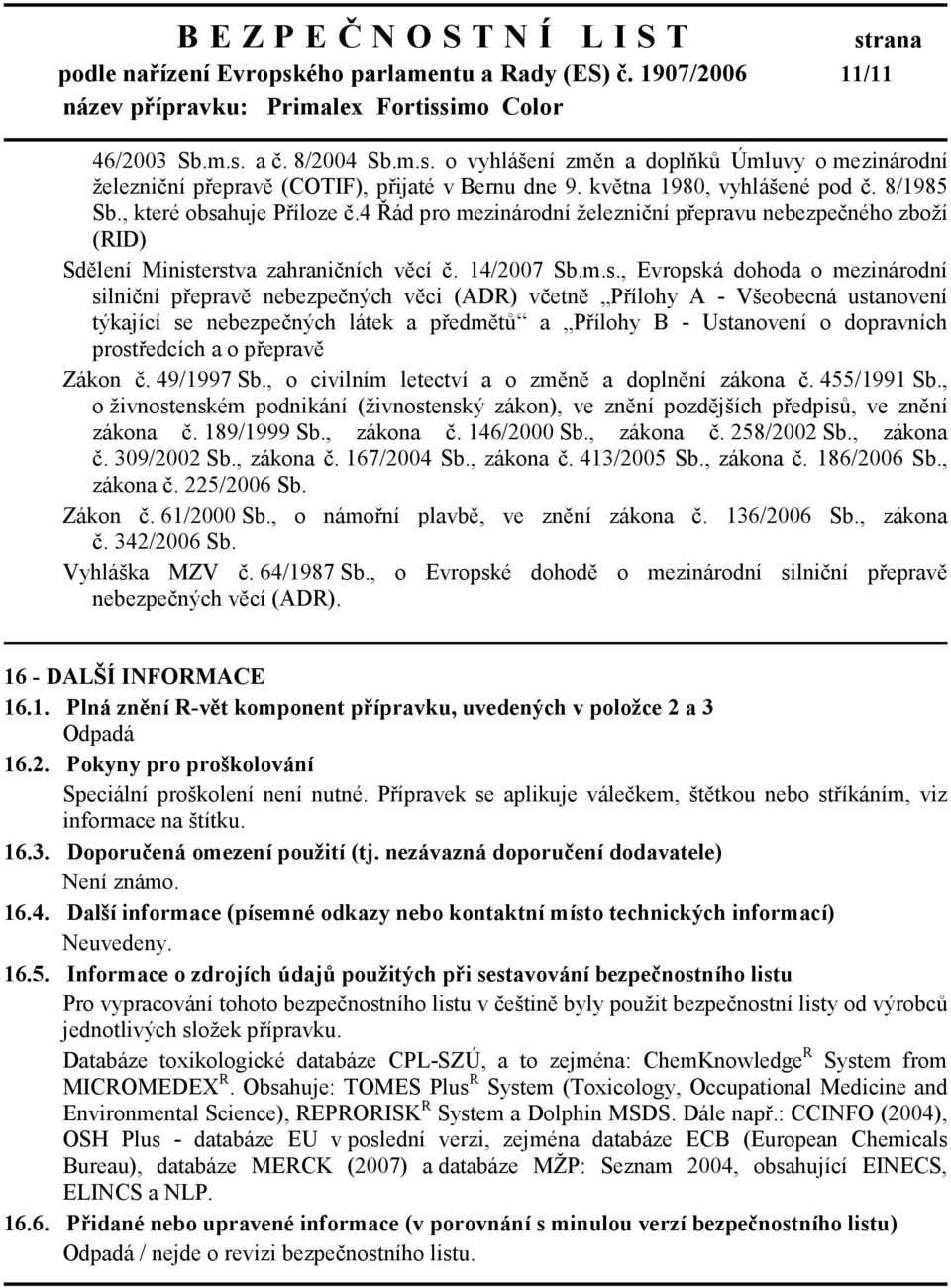 huje Příloze č.4 Řád pro mezinárodní železniční přepravu nebezpečného zboží (RID) Sdělení Minist