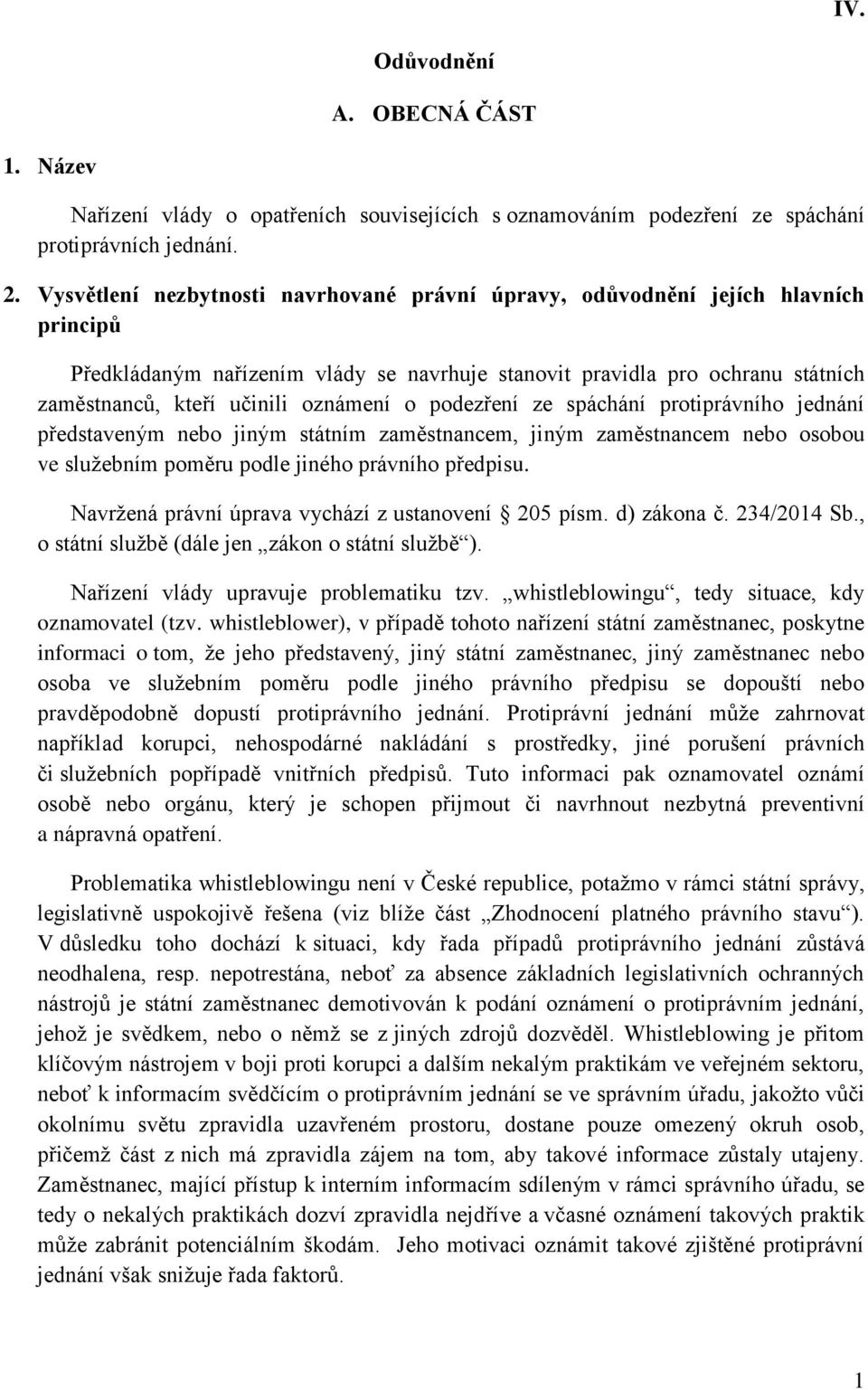 oznámení o podezření ze spáchání protiprávního jednání představeným nebo jiným státním zaměstnancem, jiným zaměstnancem nebo osobou ve služebním poměru podle jiného právního předpisu.