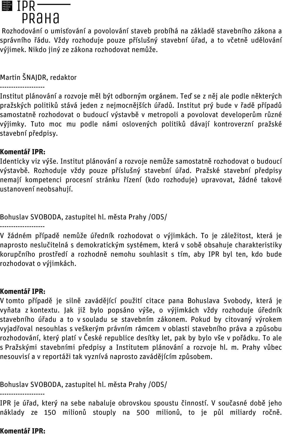 Teď se z něj ale podle některých pražských politiků stává jeden z nejmocnějších úřadů.