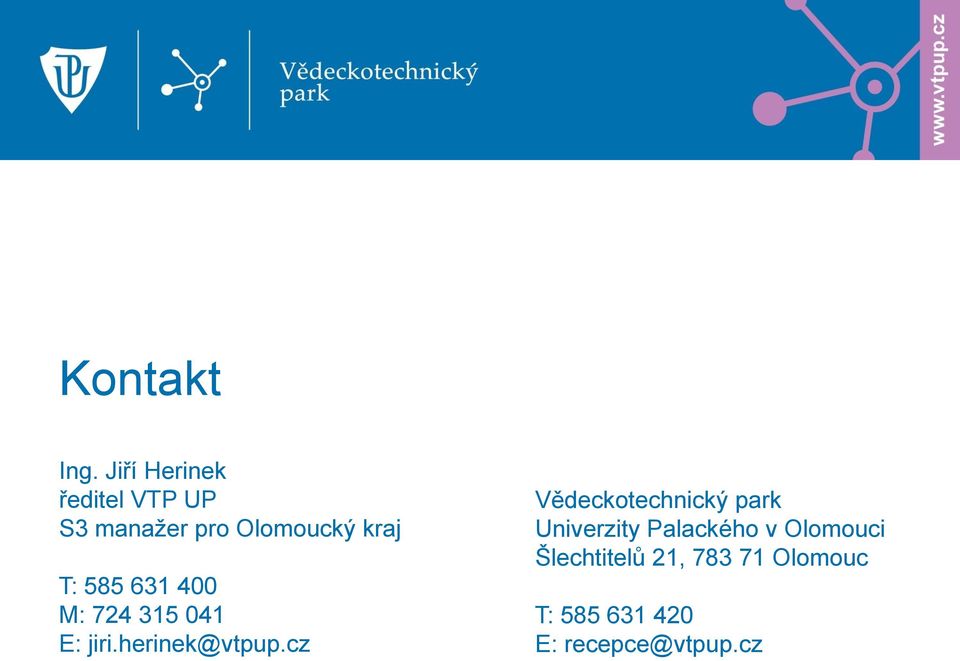 585 631 400 M: 724 315 041 E: jiri.herinek@vtpup.