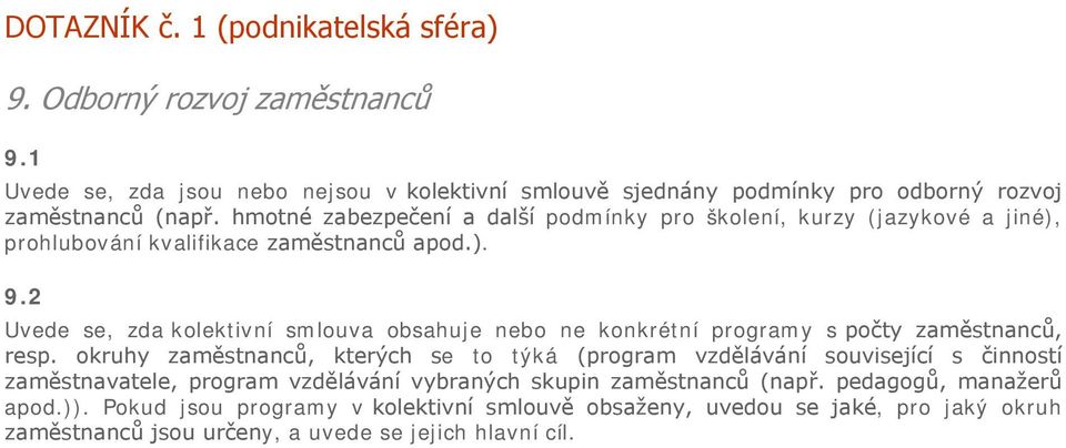 2 Uvede se, zda kolektivní smlouva obsahuje nebo ne konkrétní programy s počty zaměstnanců, resp.