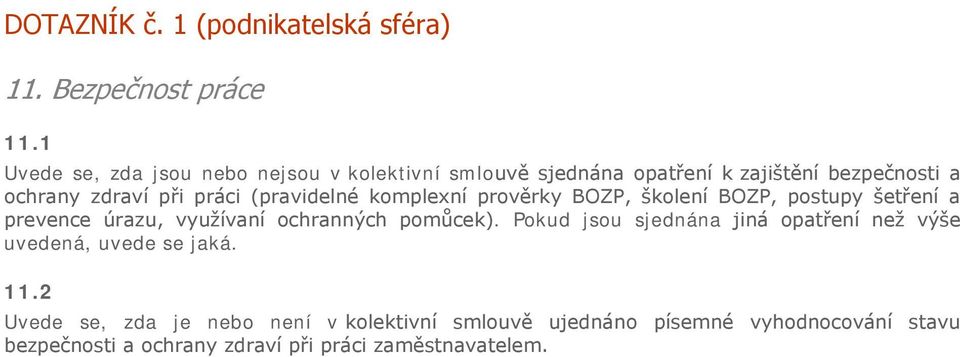 (pravidelné komplexní prověrky BOZP, školení BOZP, postupy šetření a prevence úrazu, využívaní ochranných pomůcek).