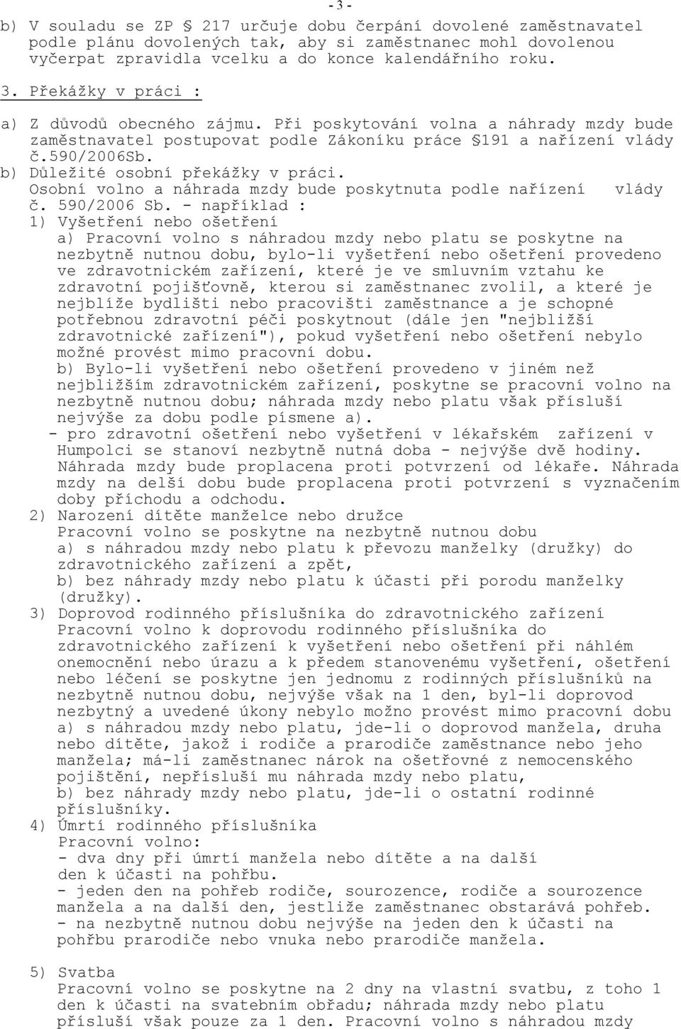 Osobní volno a náhrada mzdy bude poskytnuta podle nařízení vlády č. 590/2006 Sb.