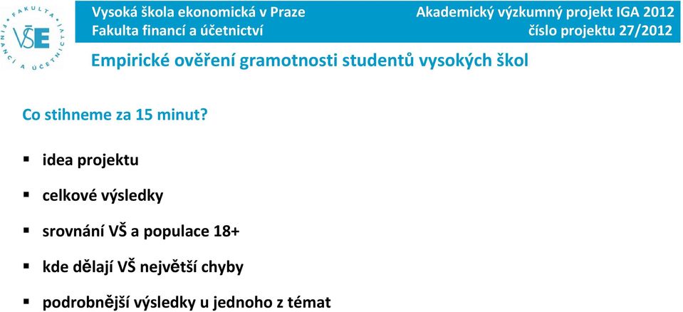 idea projektu celkové výsledky srovnání VŠ a