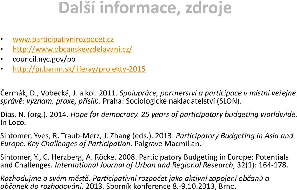 25 years of participatory budgeting worldwide. In Loco. Sintomer, Yves, R. Traub Merz, J. Zhang (eds.). 2013. Participatory Budgeting in Asia and Europe. Key Challenges of Participation.