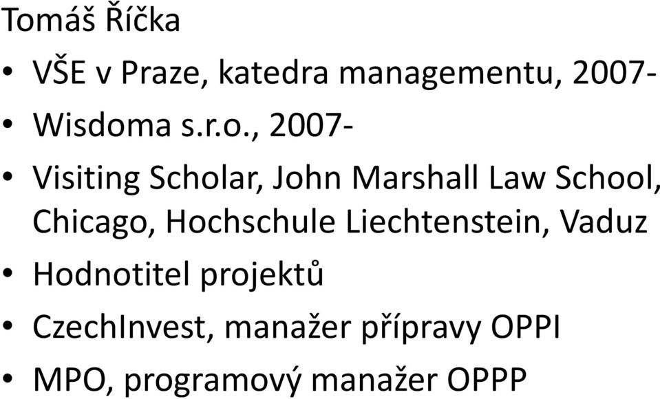 , 2007- Visiting Scholar, John Marshall Law School, Chicago,