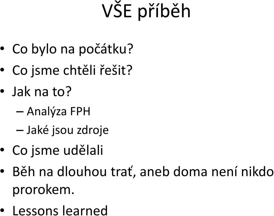 Analýza FPH Jaké jsou zdroje Co jsme