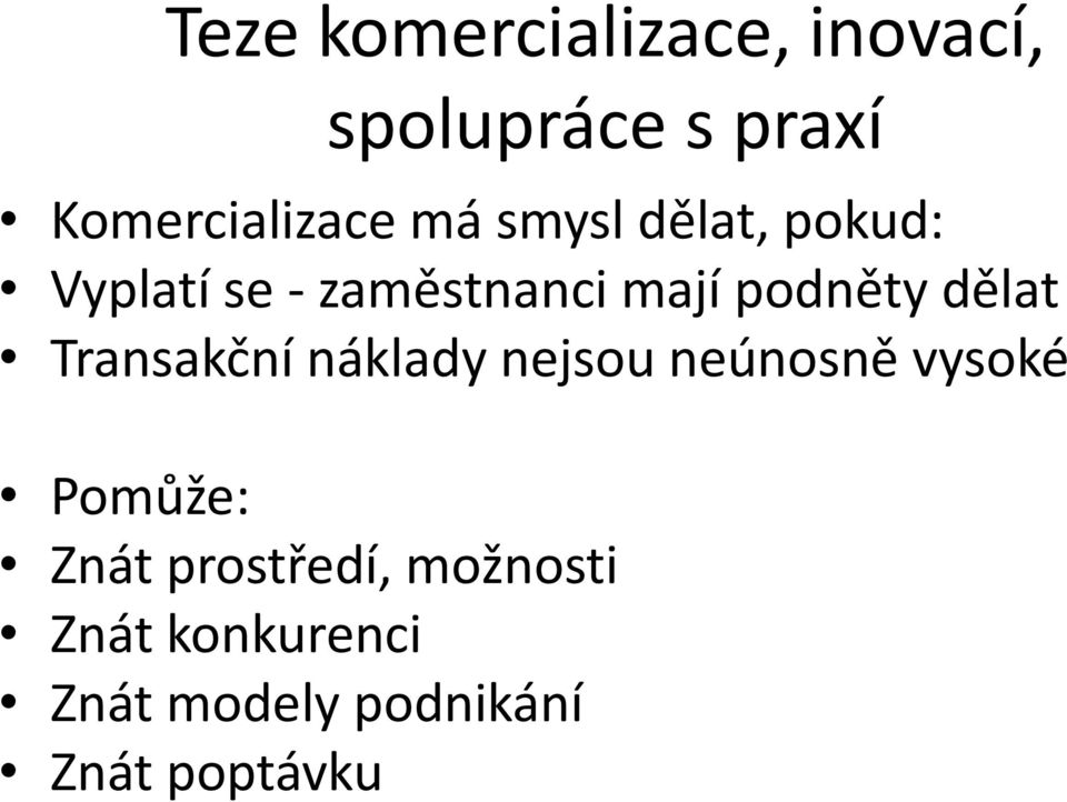 dělat Transakční náklady nejsou neúnosně vysoké Pomůže: Znát