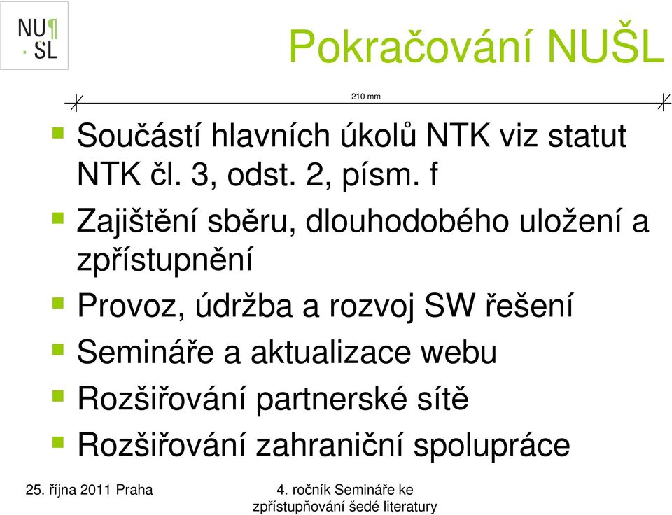 f Zajištění sběru, dlouhodobého uložení a zpřístupnění Provoz,