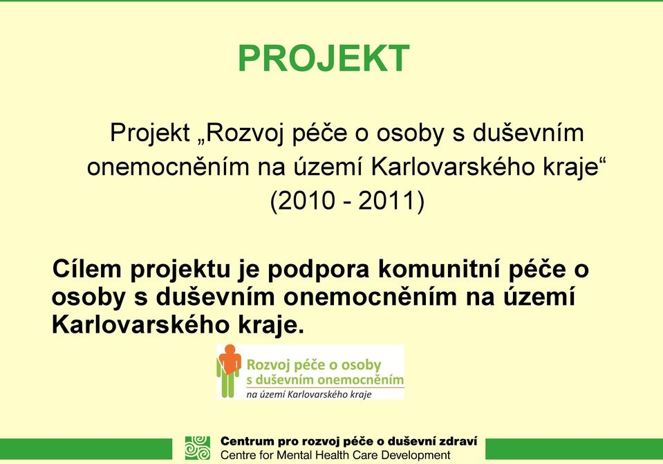 (2010-2011) Cílem projektu je podpora komunitní