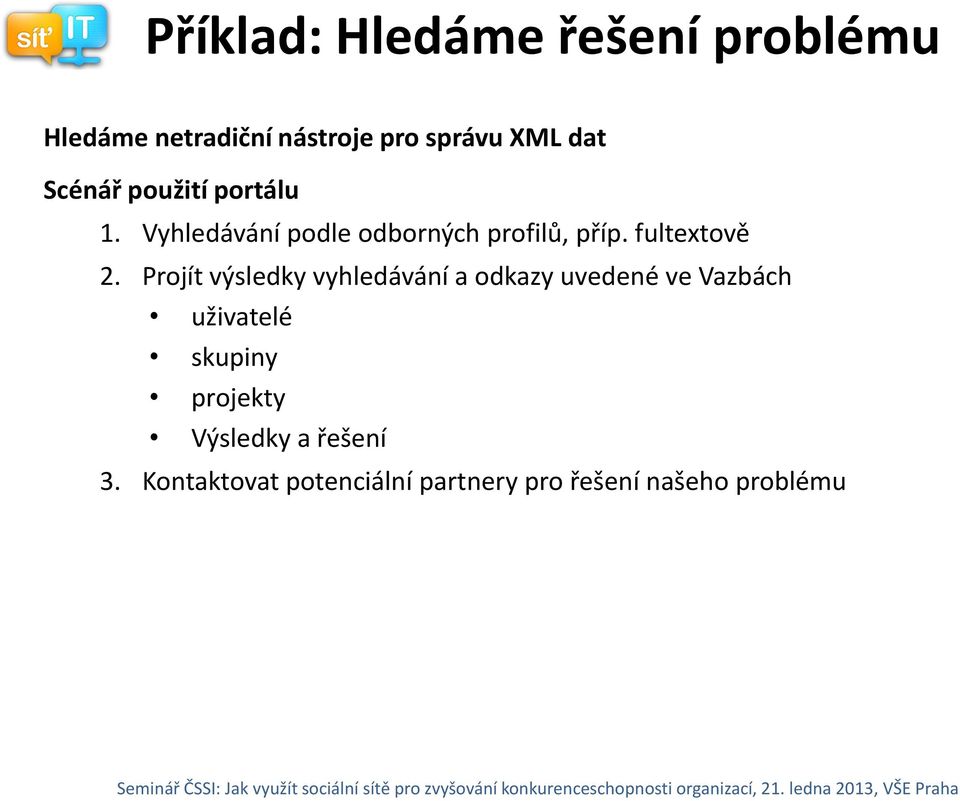 Projít výsledky vyhledávání a odkazy uvedené ve Vazbách uživatelé skupiny