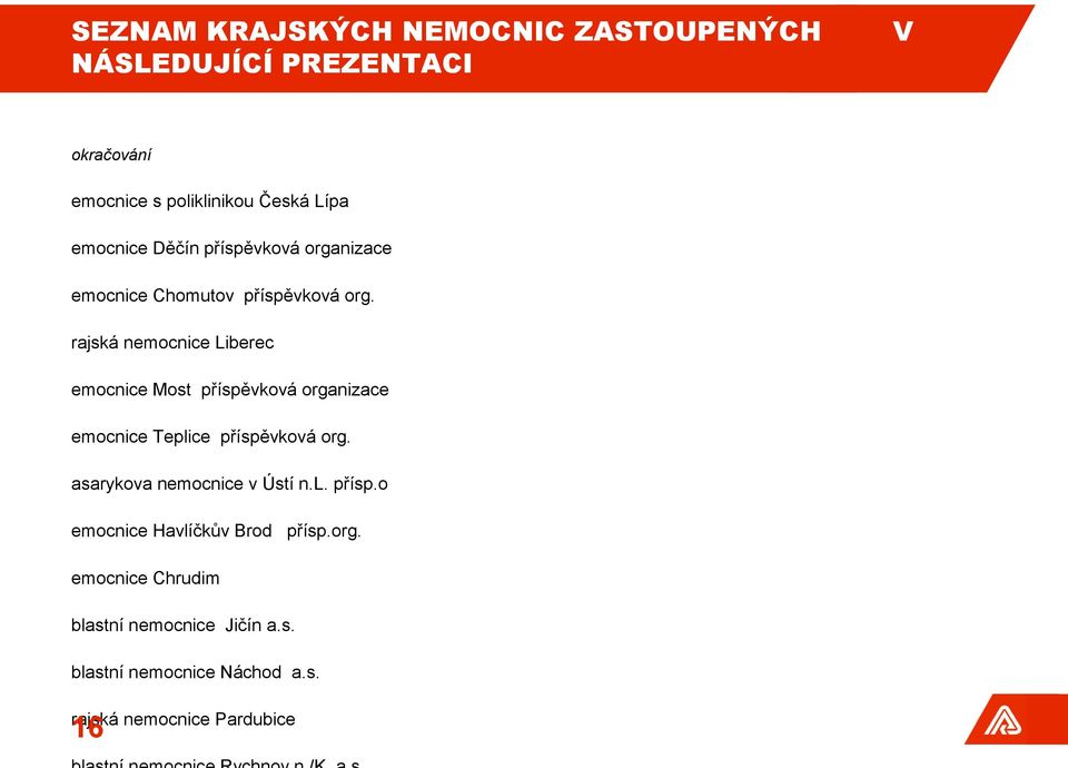 rajská nemocnice Liberec emocnice Most příspěvková organizace emocnice Teplice příspěvková org.