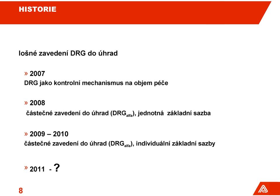 (DRG alfa ), jednotná základní sazba» 2009 2010 částečné