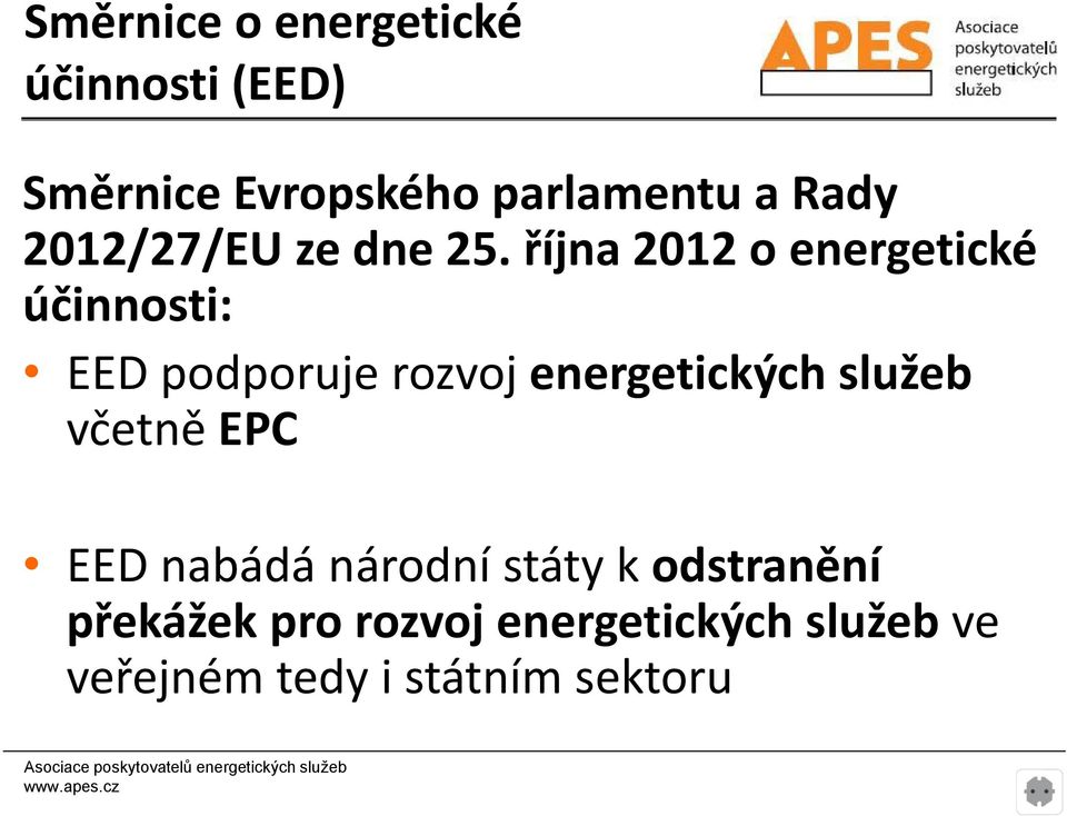 října 2012 o energetické účinnosti: EED podporuje p rozvoj energetických