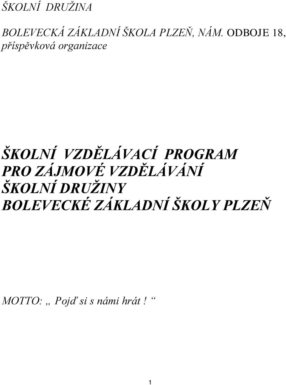 PROGRAM PRO ZÁJMOVÉ VZDĚLÁVÁNÍ ŠKOLNÍ DRUŽINY